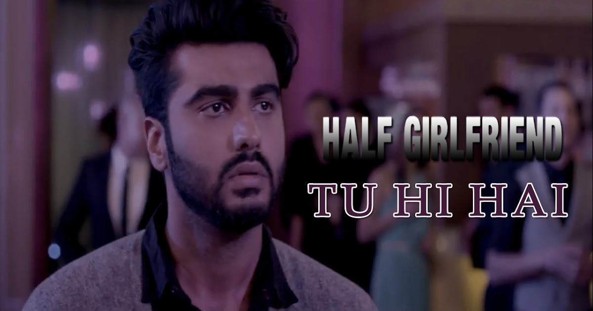 Tu Hi Hai Lyrics Rahul Mishra Shraddha, Arjun Kapoor Half