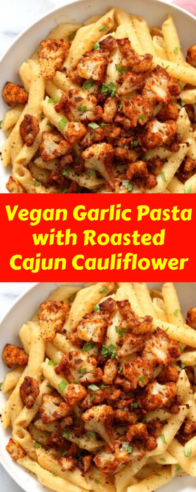Vegan Garlic Pasta with Roasted Cajun Cauliflower
