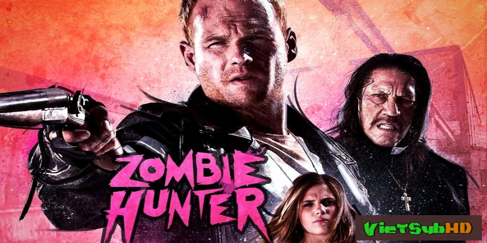 Phim Săn Đuổi Thây Ma VietSub HD | Zombie Hunter 2013