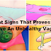 Eight Signs That Proves You Have An Unhealthy Vagina And What You Can Do About It!