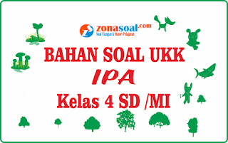 Bahan Soal Ukk Ipa Kelas 4 Sd Semester 2 Berikut Kunci Jawaban