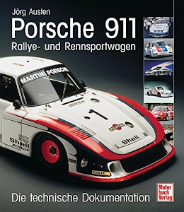 Porsche 911 - Rallye- und Rennsportwagen: Die technische Dokumentation