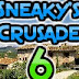 Sneaky's Crusade 6
