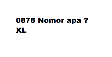 0878 Nomor apa ? Kartu Apa ? - Apakah .xyz
