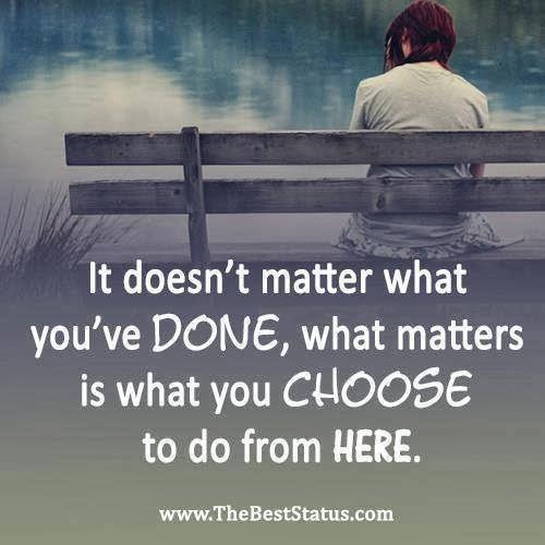 It doesn't matter what you've DONE, what matters is what you CHOOSE to