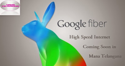 Mana Telagna: Google Fiber 1Gbps Broadband Coming Soon in Telangana