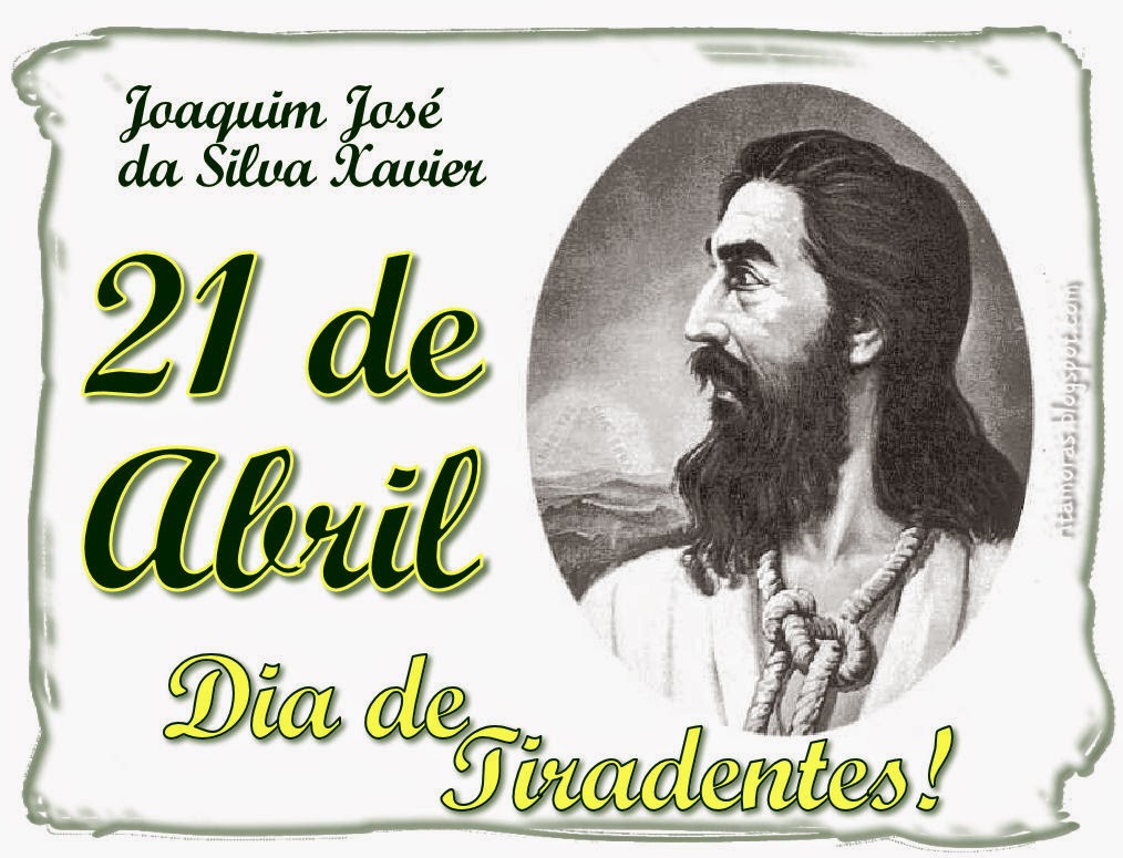 .♥♥♥♥♥♥♥♥♥♥♥♥BemVindos♥♥♥♥♥♥♥♥♥♥♥♥. Cartões e Mensagens do Dia de Tiradentes. .♥♥♥♥♥♥♥♥♥♥♥♥BemVindos♥♥♥♥♥♥♥♥♥♥♥♥. Cartões e Mensagens do Dia de Tiradentes.