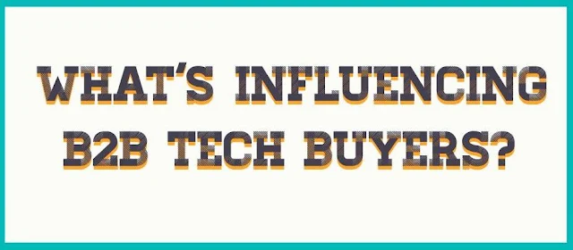 What's influencing B2B tech buyers? [infographic]