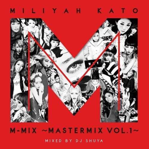 [Album] 加藤ミリヤ – 加藤ミリヤM-MIX～MASTERMIX VOL.1～ (2015.07.29/MP3/RAR)