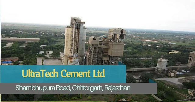 Ultratech Cement Plant, Chittorgarh, Rajasthan