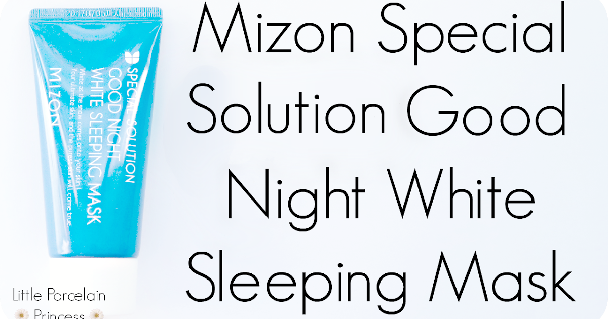 Little Porcelain Princess Review Mizon Special Solution Good Night