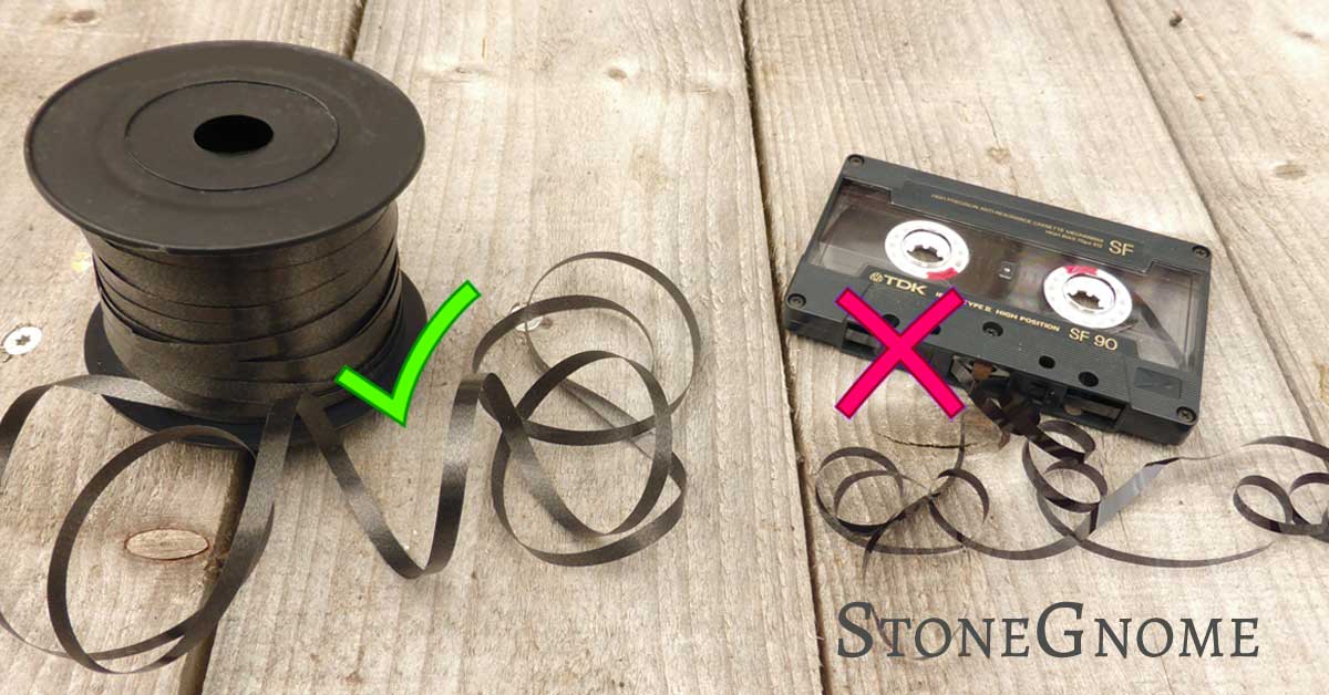 Use Ribbon, Not Cassette Tape StoneGnome