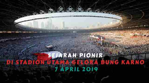 Sejarah Pionir Di Stadion Utama Gelora Bung Karno 7 April 2019