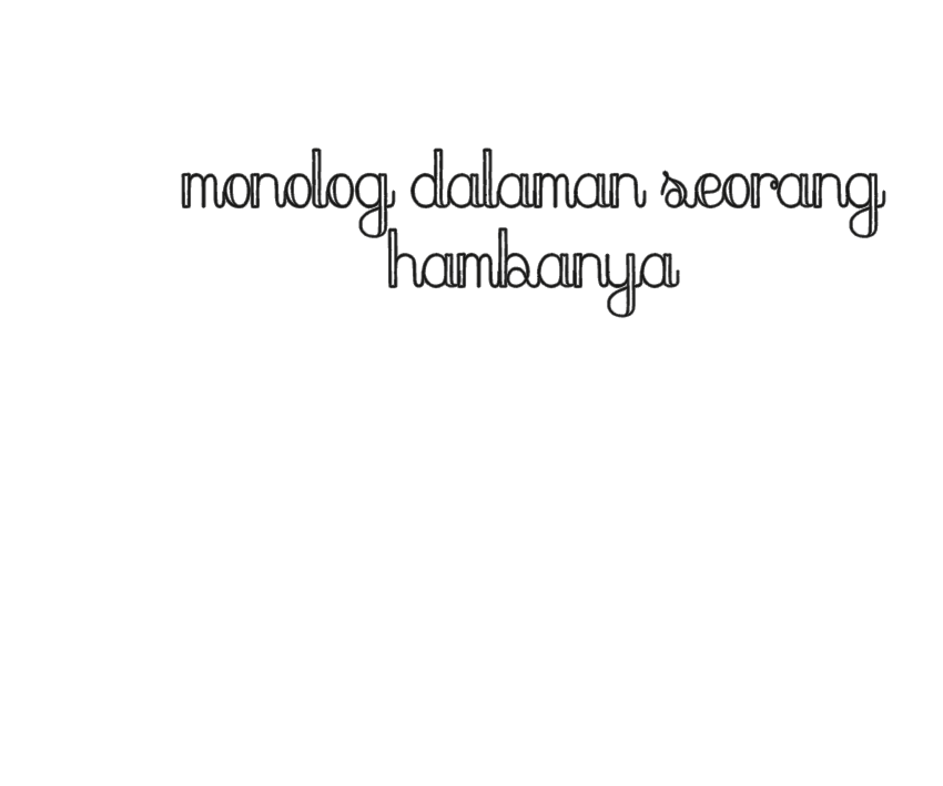 Monolog Dalaman Seorang HambaNya