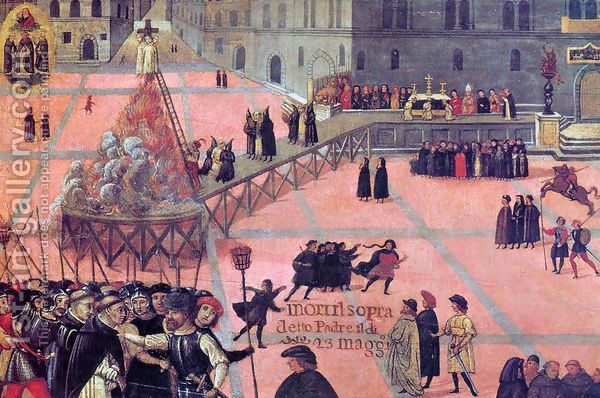 The Life And Death Of Girolamo Savonarola Www Historynotes Info