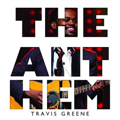 AUDIO: Travis Greene – The Anthem [Lyrics + mp3 Download]