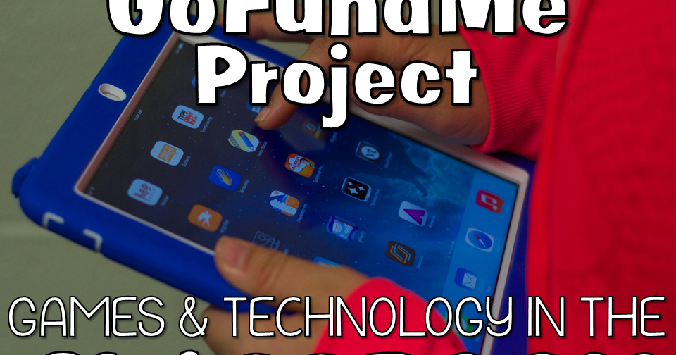 Teacher Gameroom GoFundMe Project Games and Technology in the Classroom