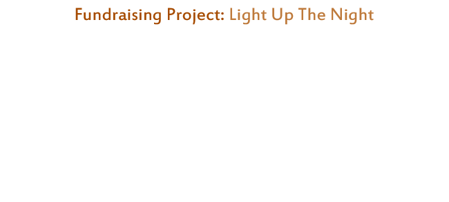 Fundraising Project: Light up the night