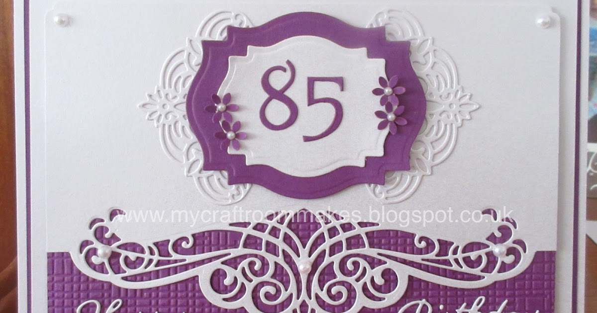 My Craft Room Makes: 85th Birthday Card