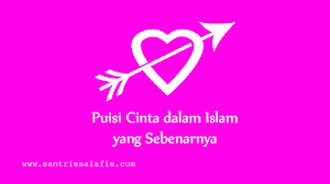 Kumpulan Puisi Cinta dalam Islam Kumpulan Puisi Cinta dalam Islam