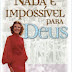 Nada é Impossível Para Deus - Kathryn Kuhlman