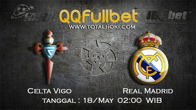 PREDIKSIBOLA - PREDIKSI TARUHAN CELTA VIGO VS REAL MADRID 18 MAY 2017 (LA LIGA SPANYOL)