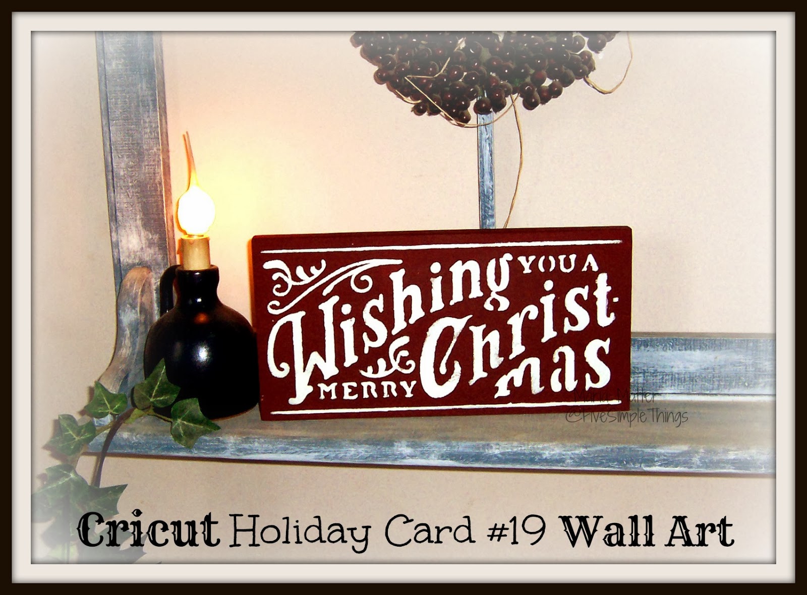 Five Simple Things Cricut Christmas Wall Art Visions of SugarplumsDay 1
