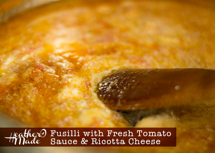 Heather O Made Fusilli with Fresh Tomato Sauce & Ricotta Cheese