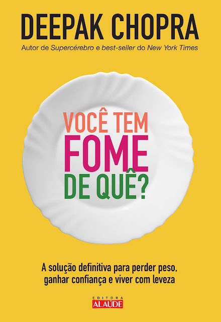 Você tem fome de quê Deepak Chopra