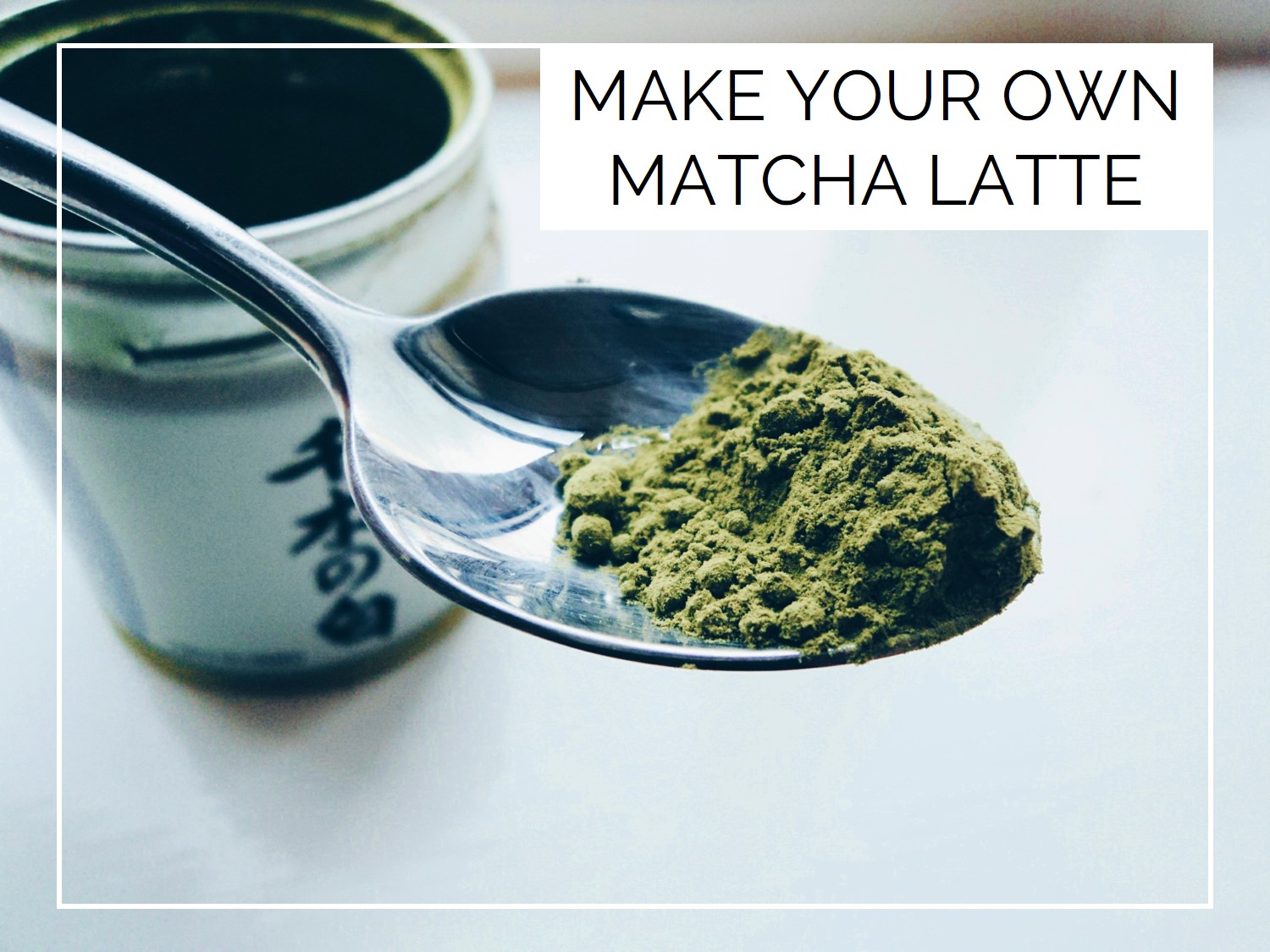 Make your own Matcha Latte
