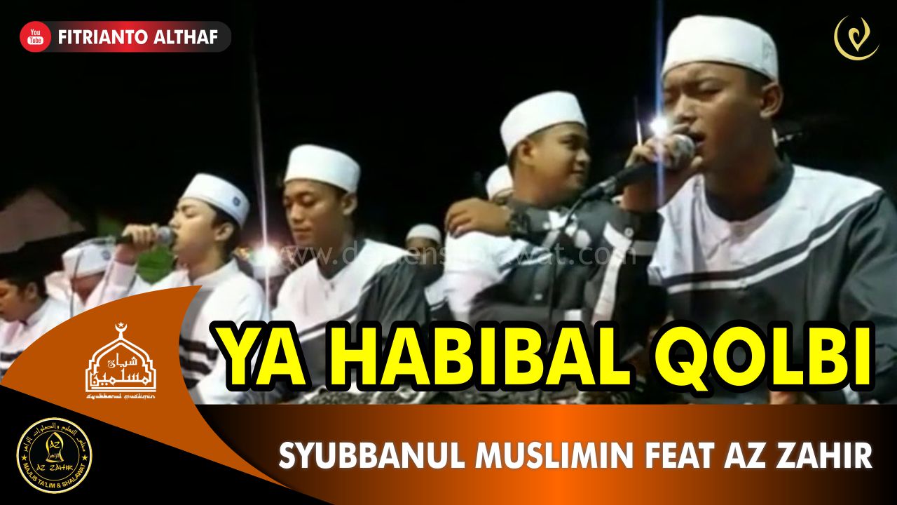 Download Mp3 Ya Habibal Qolbi - Syubbanul Muslimin feat Az Zahir