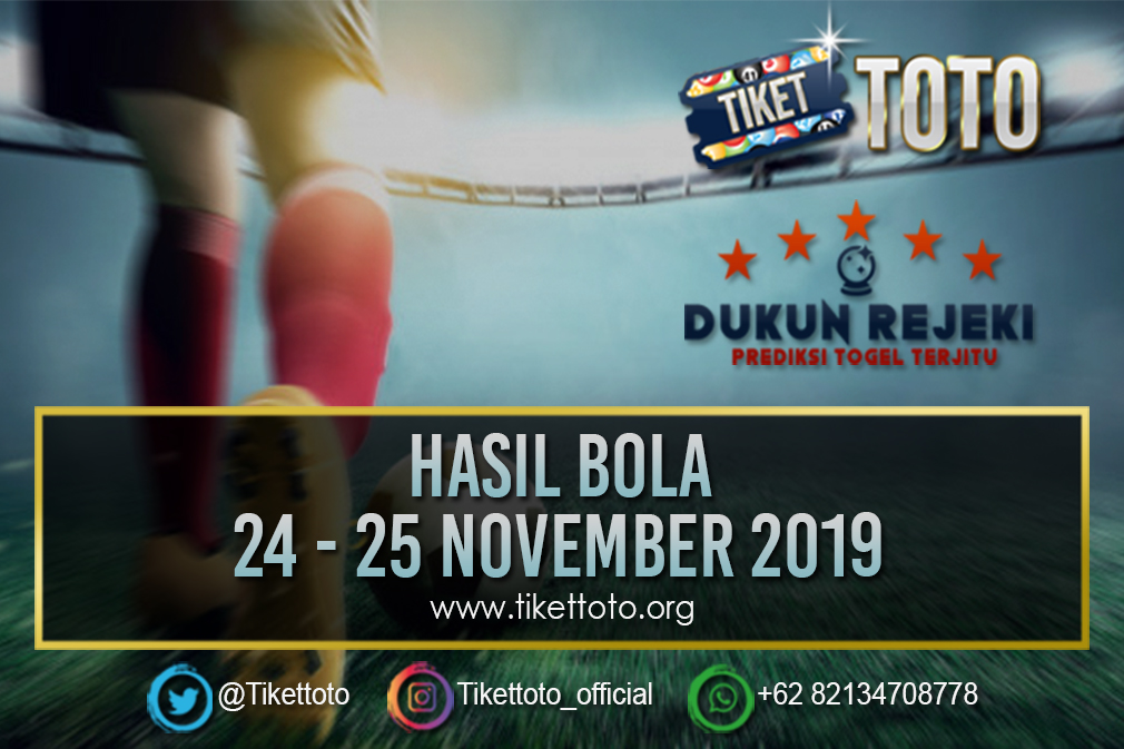 HASIL BOLA TANGGAL 24 – 25 NOVEMBER 2019