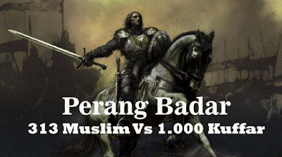 Sejarah Terjadinya Perang Badar Sejarah Terjadinya Perang Badar