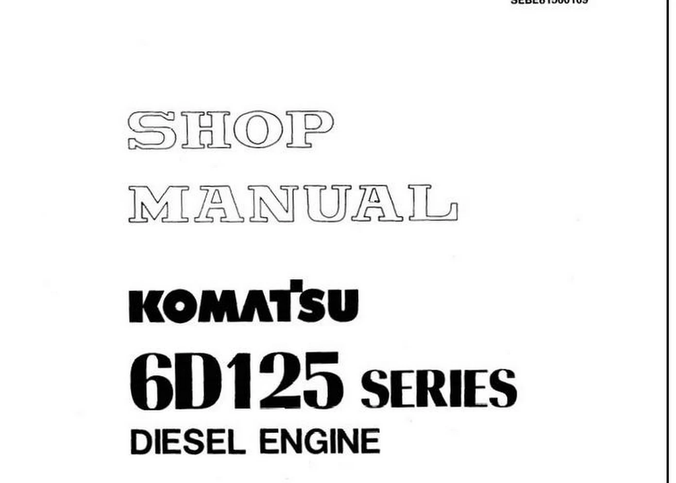 KOMATSU ENGINE 6D125-1 WORKSHOP MANUALS - Heavy Equipment Workshop Manuals