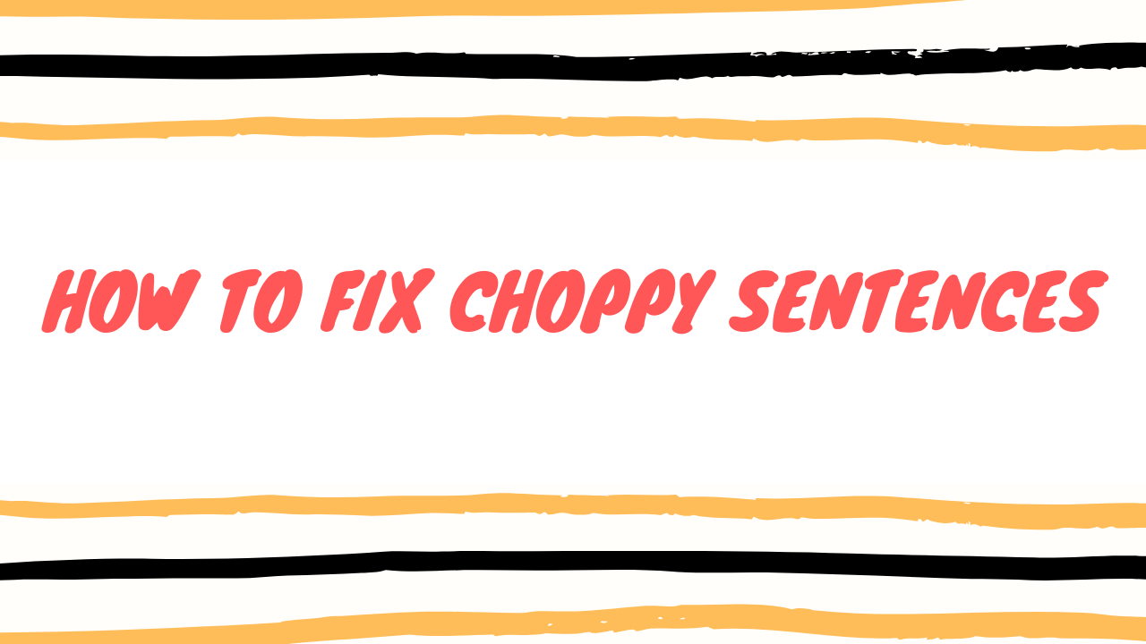 nam-s-blog-how-to-fix-choppy-sentences