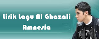Lirik Lagu Al Ghazali - Amnesia