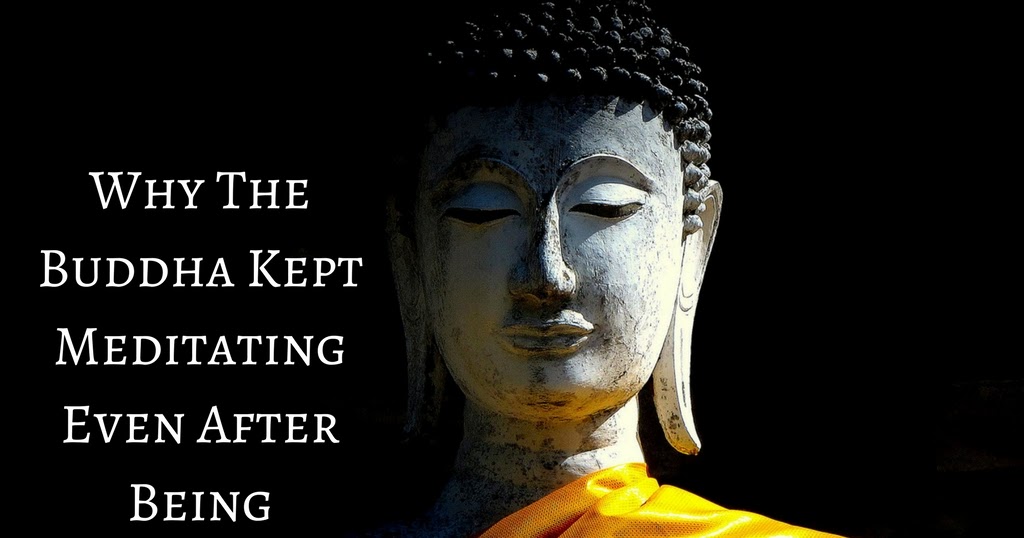 Why The Buddha Kept Meditating Even After Being Enlightened
