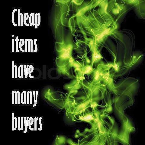 Words Of Qur'an: CHEAP ITEMS HAVE MANY BUYERS
