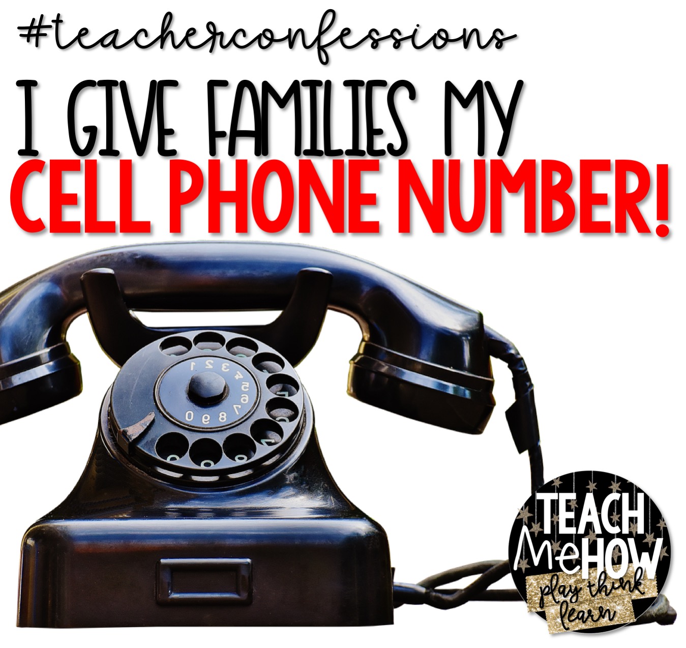 Teacher Confessions I give parents my personal cell phone number