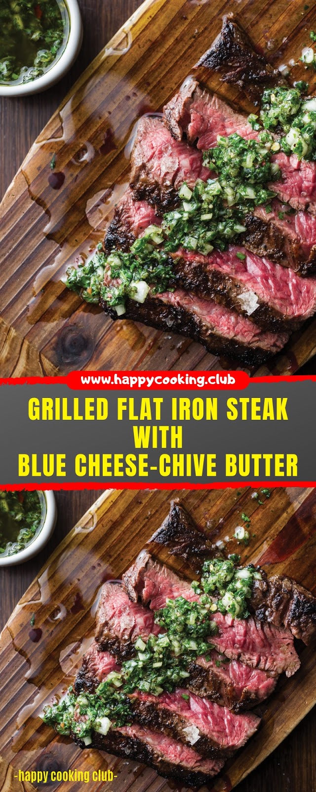 GRILLED FLAT IRON STEAK WITH BLUE CHEESE-CHIVE BUTTER GRILLED FLAT IRON STEAK WITH BLUE CHEESE-CHIVE BUTTER