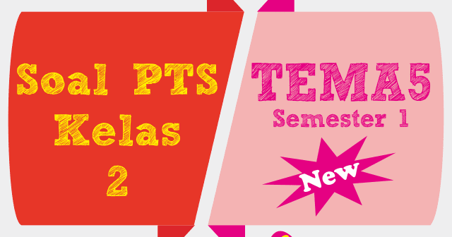 Latihan Ulangan Soal PTS Tematik Tema 5 Subtema 1 Kelas 2 Latihan Ulangan Soal PTS Tematik Tema 5 Subtema 1 Kelas 2