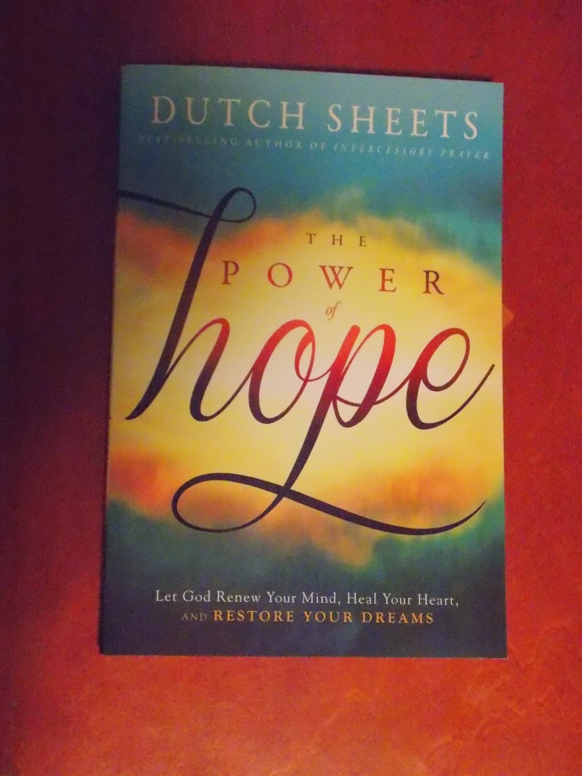 Book Review The Power of Hope by Dutch Sheets