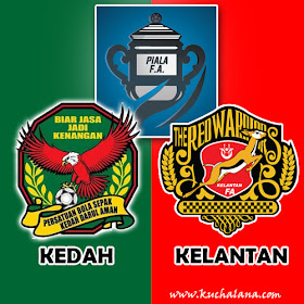 Piala FA 2016 Preview : Kedah Vs Kelantan