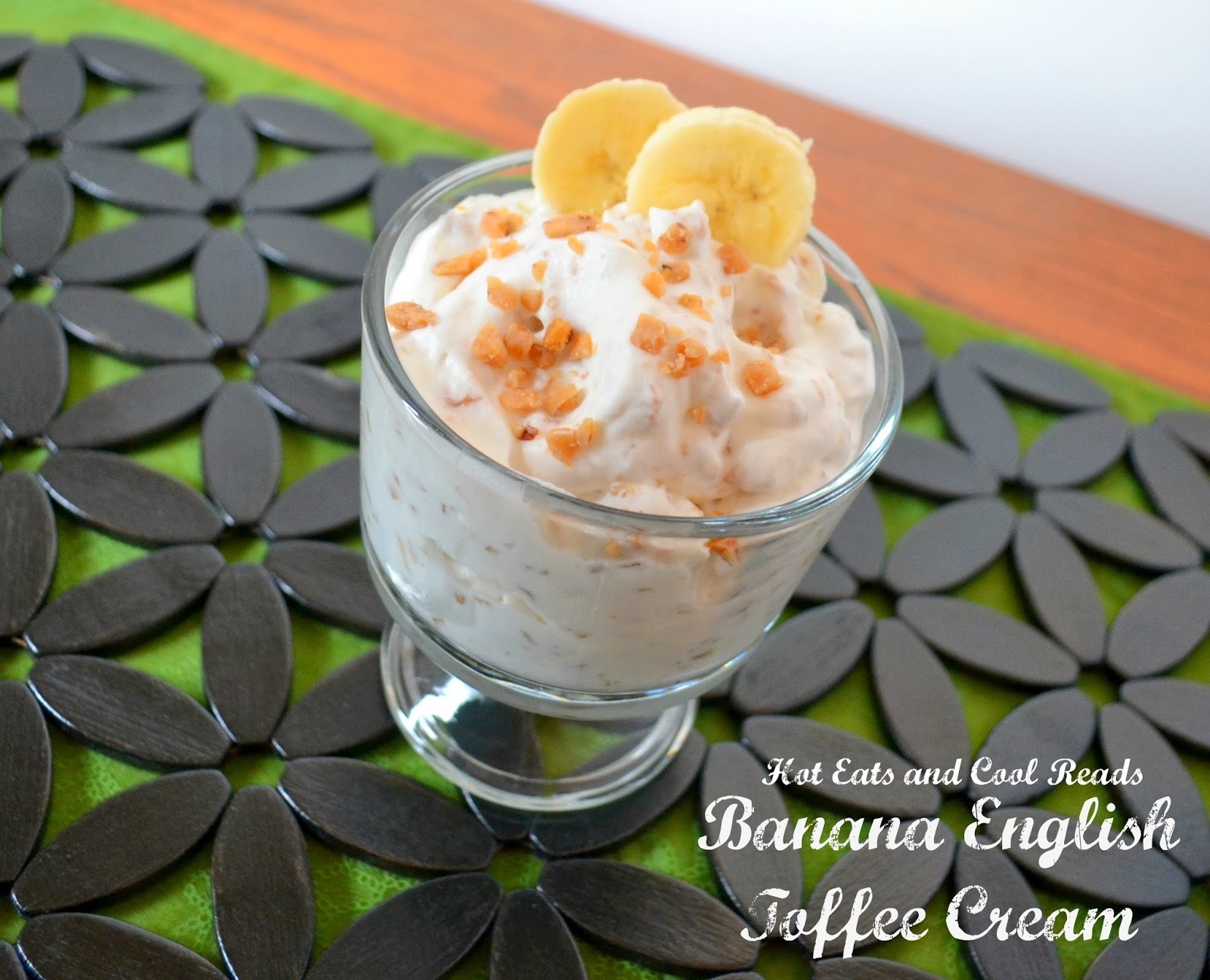 Hot Eats and Cool Reads Banana English Toffee Cream Dessert Recipe