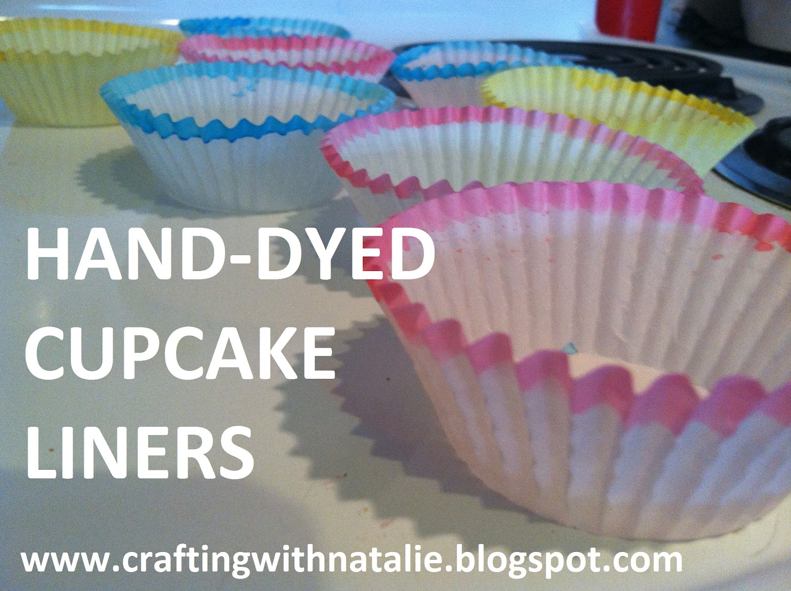 Crafting with Natalie: Hand-Dyed Cupcake Liners