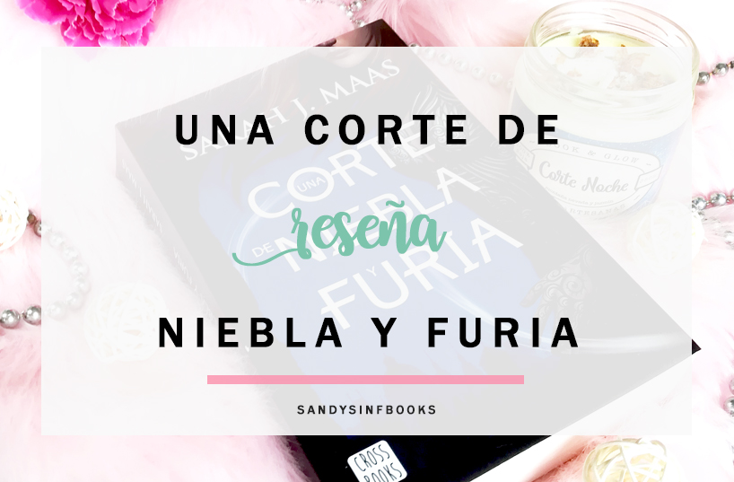 una corte niebla y furia sarah j maas reseña opinion resumen comprar