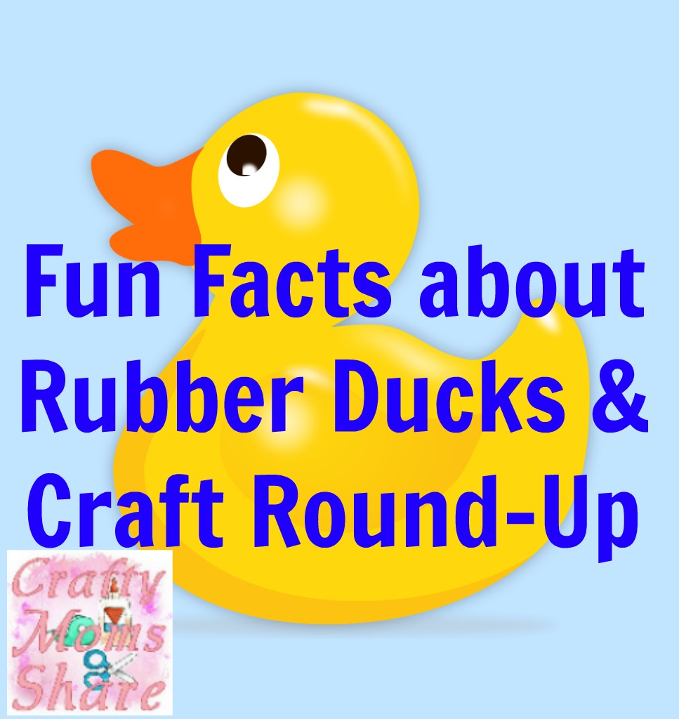 Crafty Moms Share: Fun Facts about Rubber Ducks with Rubber Duck Craft  Round-Up