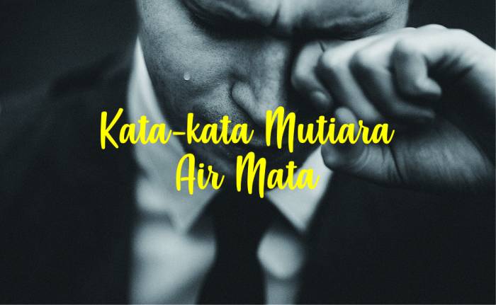 Sedih Menyakitkan 55 Kata Kata Mutiara Air Mata Lampiran