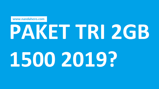 Update Apakah Paket Tri 3 2gb 1500 Masih Ada Yang Pakai Di Tahun 2020 Nanda Hero