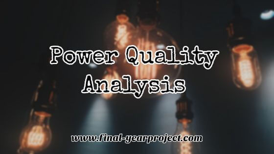 Electrical Project Report on Power Quality Analysis